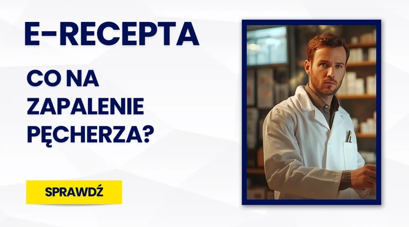 E-recepta na zapalenie pęcherza - co może przepisać lekarz?